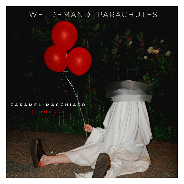 We Demand Parachutes – Caramel Macchiato&nbsp;(Chuggy)