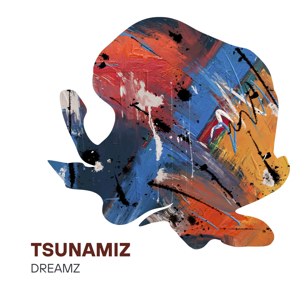 Tsunamiz – Dreamz
