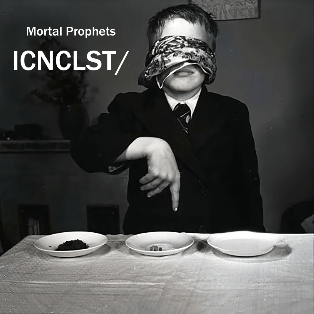 Mortal Prophets –&nbsp;ICNCLST/