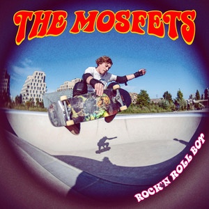 The Mosfets – Rock’n Roll&nbsp;Boy