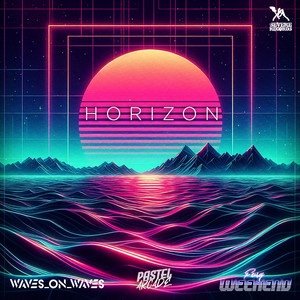 Fury Weekend&nbsp;x Waves_On_Waves x&nbsp;Pastel Arcade – Horizon