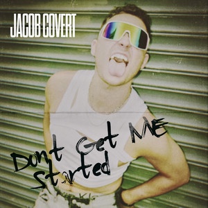 Jacob Covert – Don’t Get Me Started