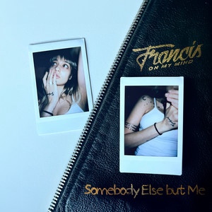 Francis On My Mind – Somebody Else But&nbsp;Me