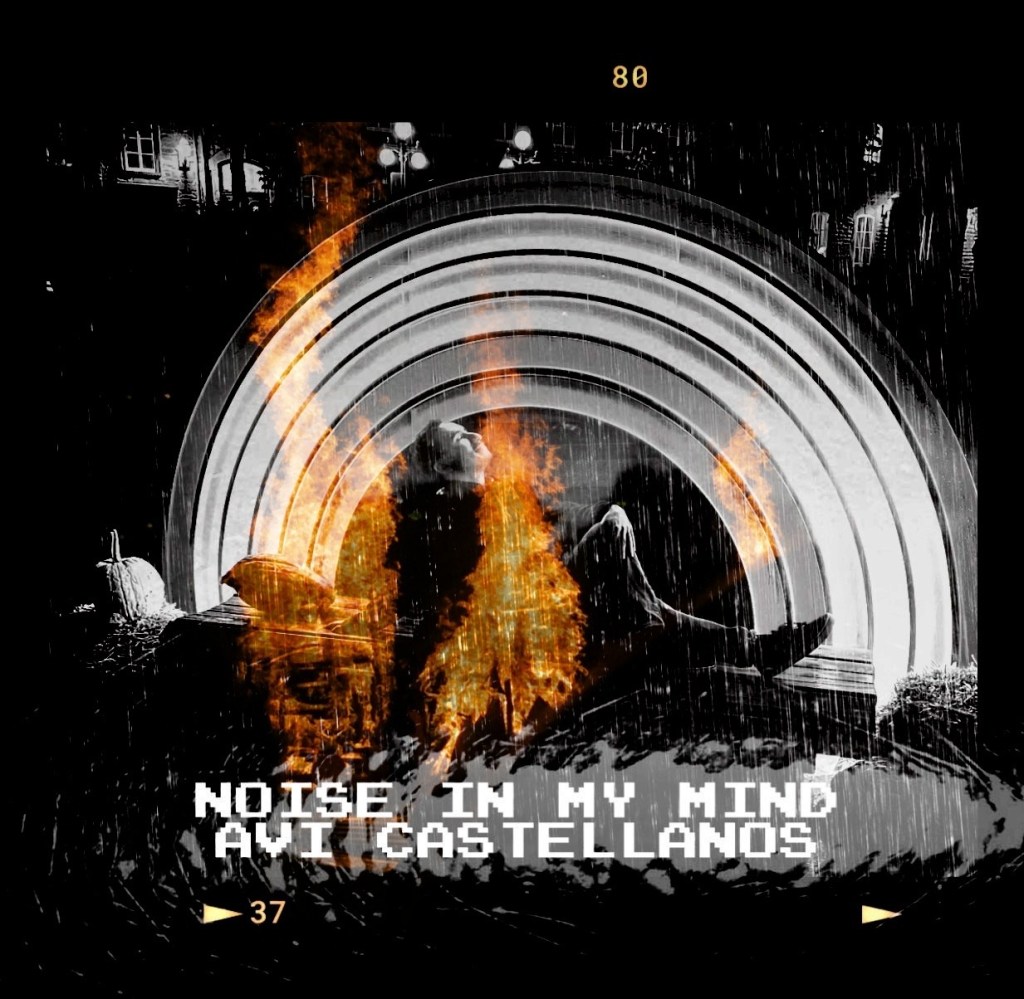 Avi Castellanos – noise in my&nbsp;mind