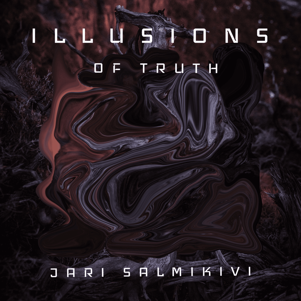 Jari Salmikivi – Illusions of&nbsp;Truth