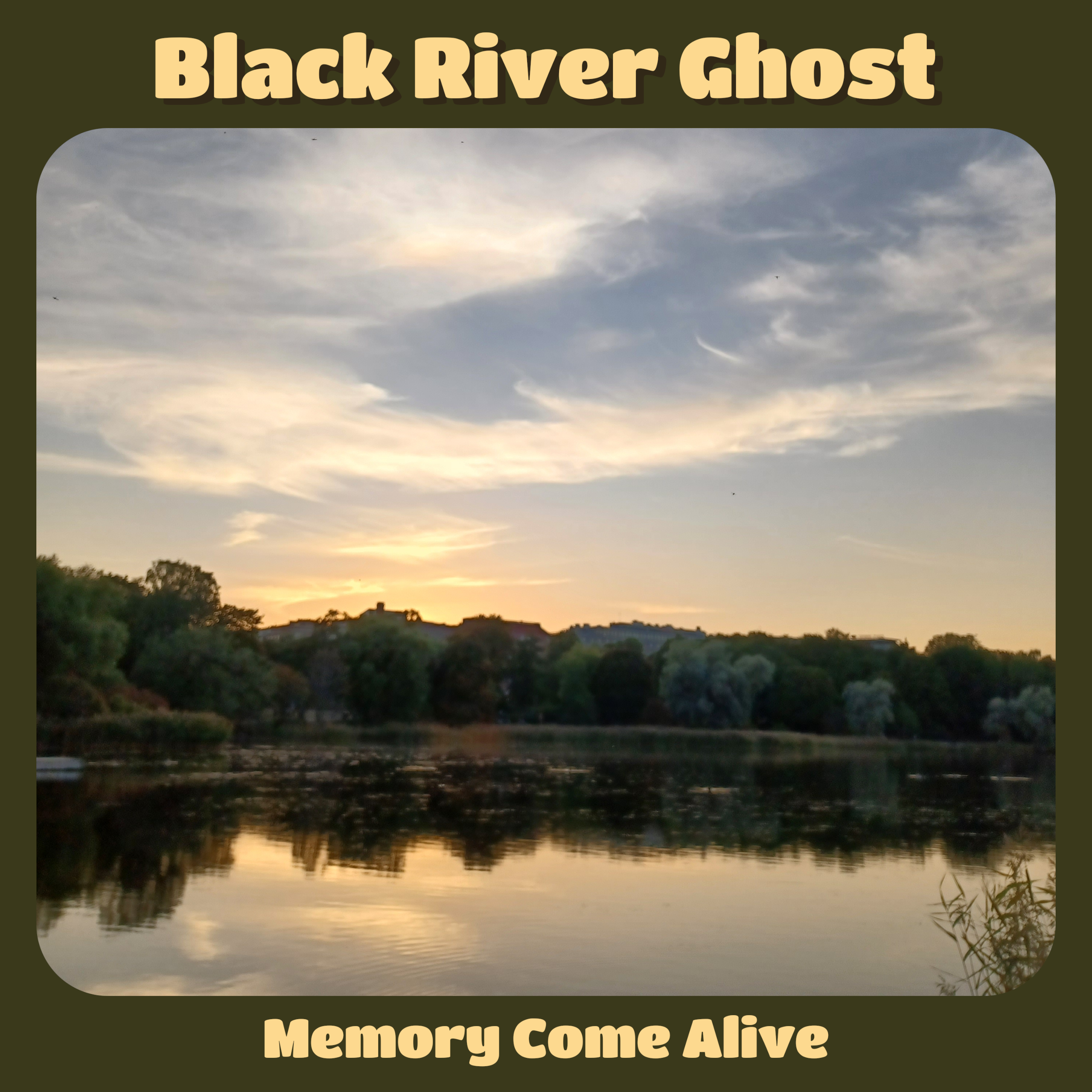 Black River Ghost -´Memory Come Alive´