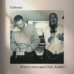 Valdemar –  When It Rains Again (feat.&nbsp;Anabel)