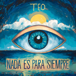 TEO – Nada Es Para&nbsp;Siempre