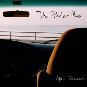 The Parlor Mob – April Showers
