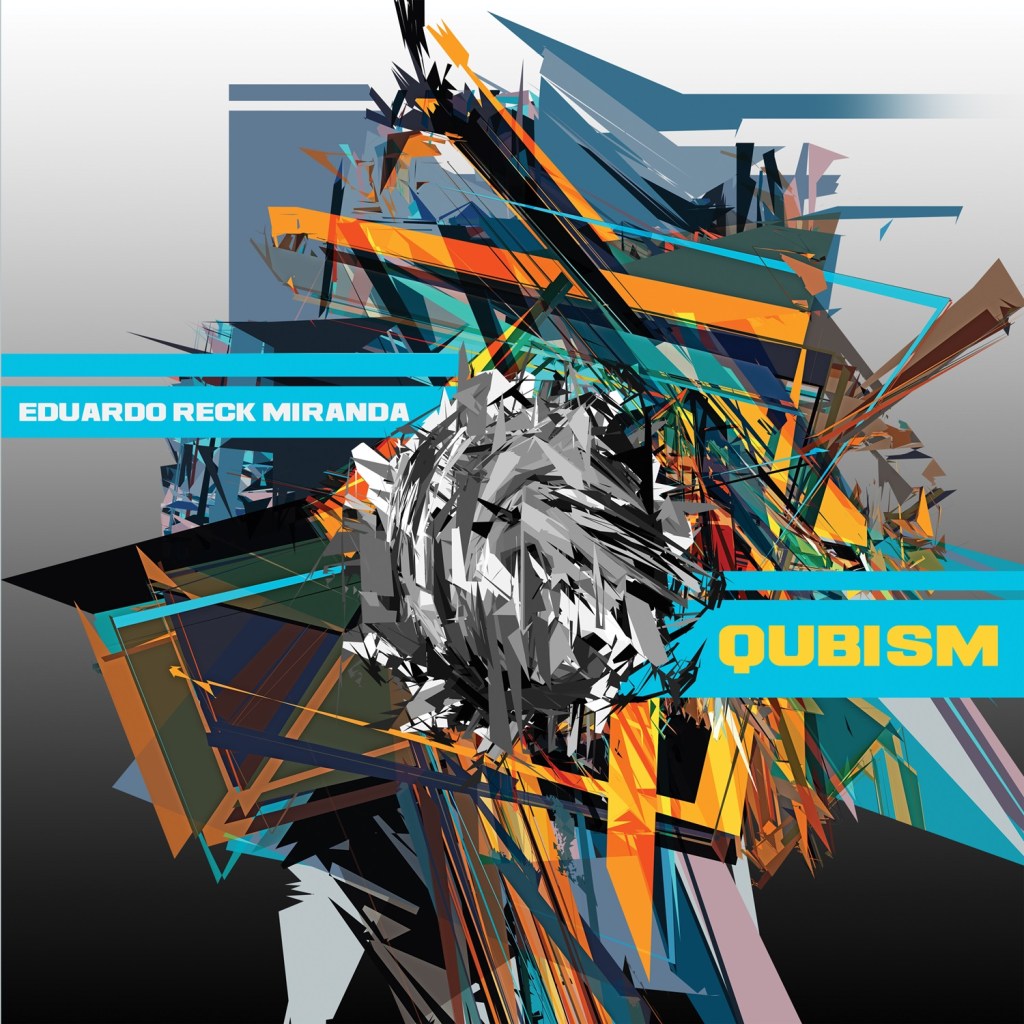 Eduardo Reck Miranda –&nbsp;QUBISM