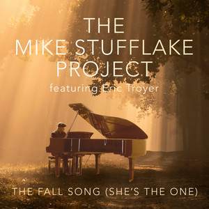 The Mike Stufflake Project x Eric Troyer – The Fall Song (She’s The One) [feat. Eric&nbsp;Troyer]