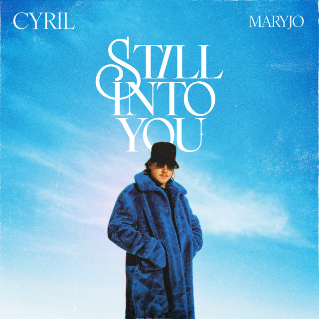 CYRIL x maryjo – Still Into You