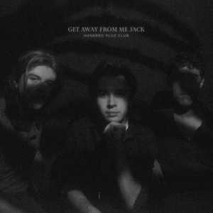 Hundred Plus Club – «Get Away from Me&nbsp;Jack»