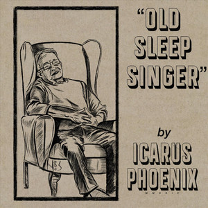 Icarus Phoenix – Old Sleep&nbsp;Singer