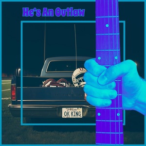 Ok King – He’s An Outlaw