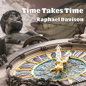 Raphael Davison – Time Takes&nbsp;Time