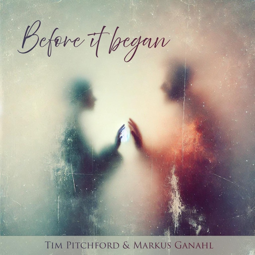 Tim Pitchford x Markus Ganahl – Before It&nbsp;Began