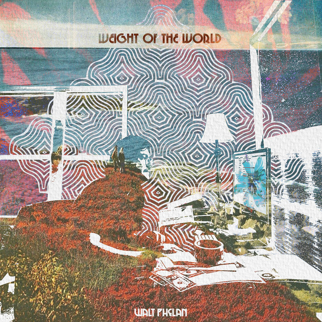 Walt Phelan – Weight of the&nbsp;World
