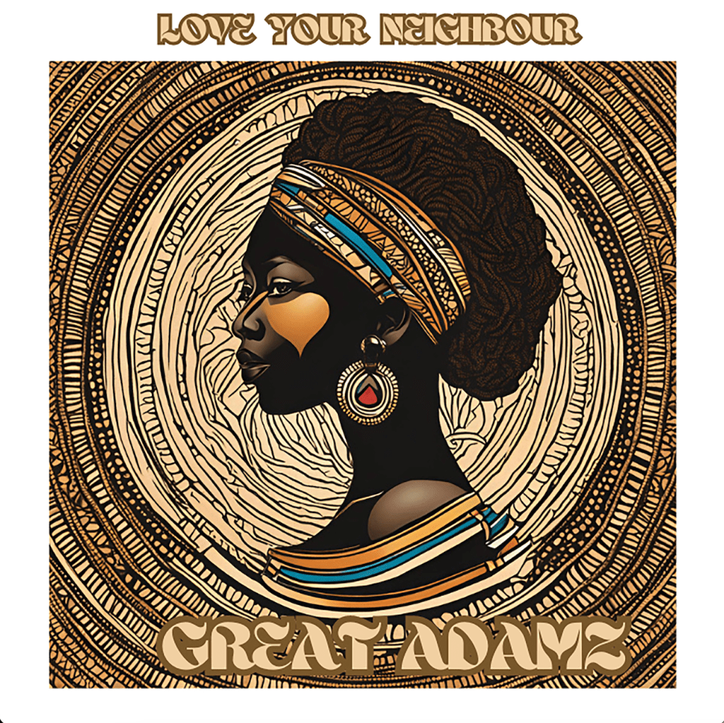 Great Adamz – Love Your&nbsp;Neighbour