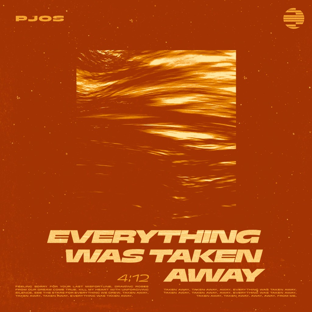 Pjos – Everything Was Taken&nbsp;Away