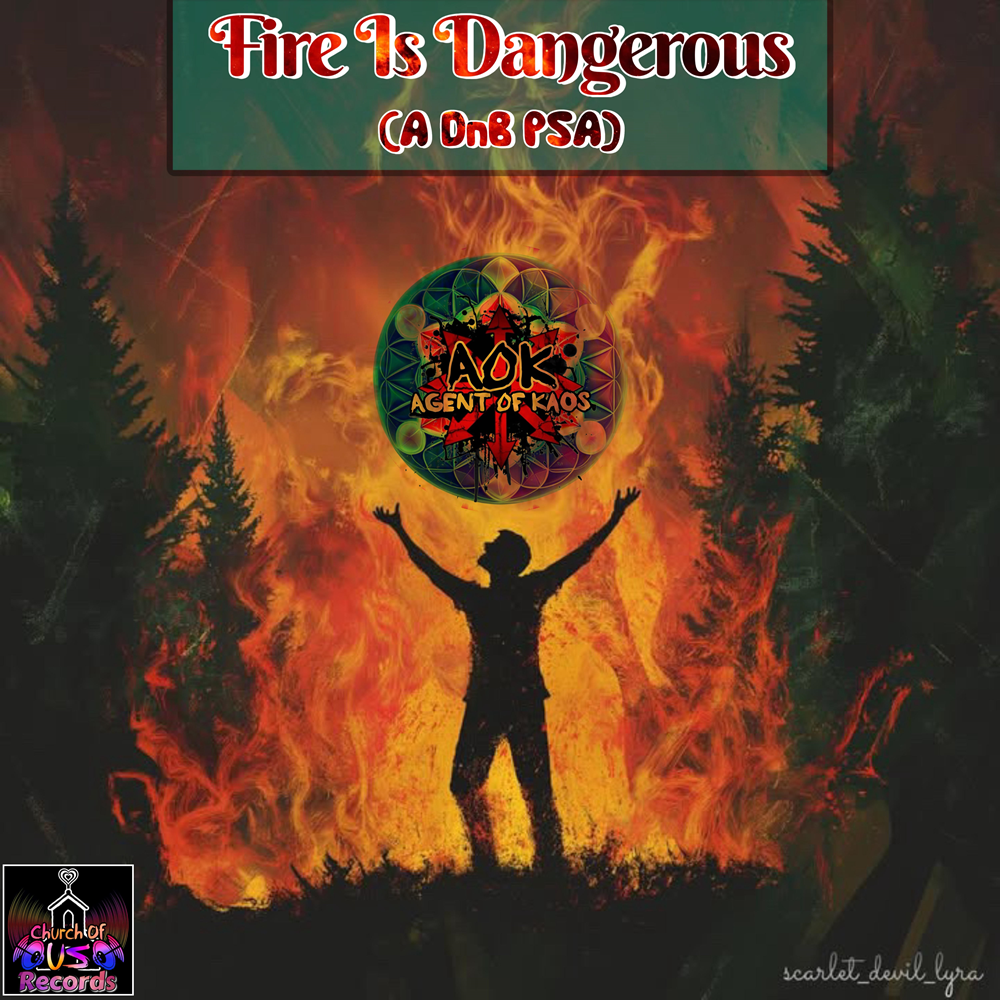 Agent Of Kaos – Fire Is Dangerous (A DnB PSA)