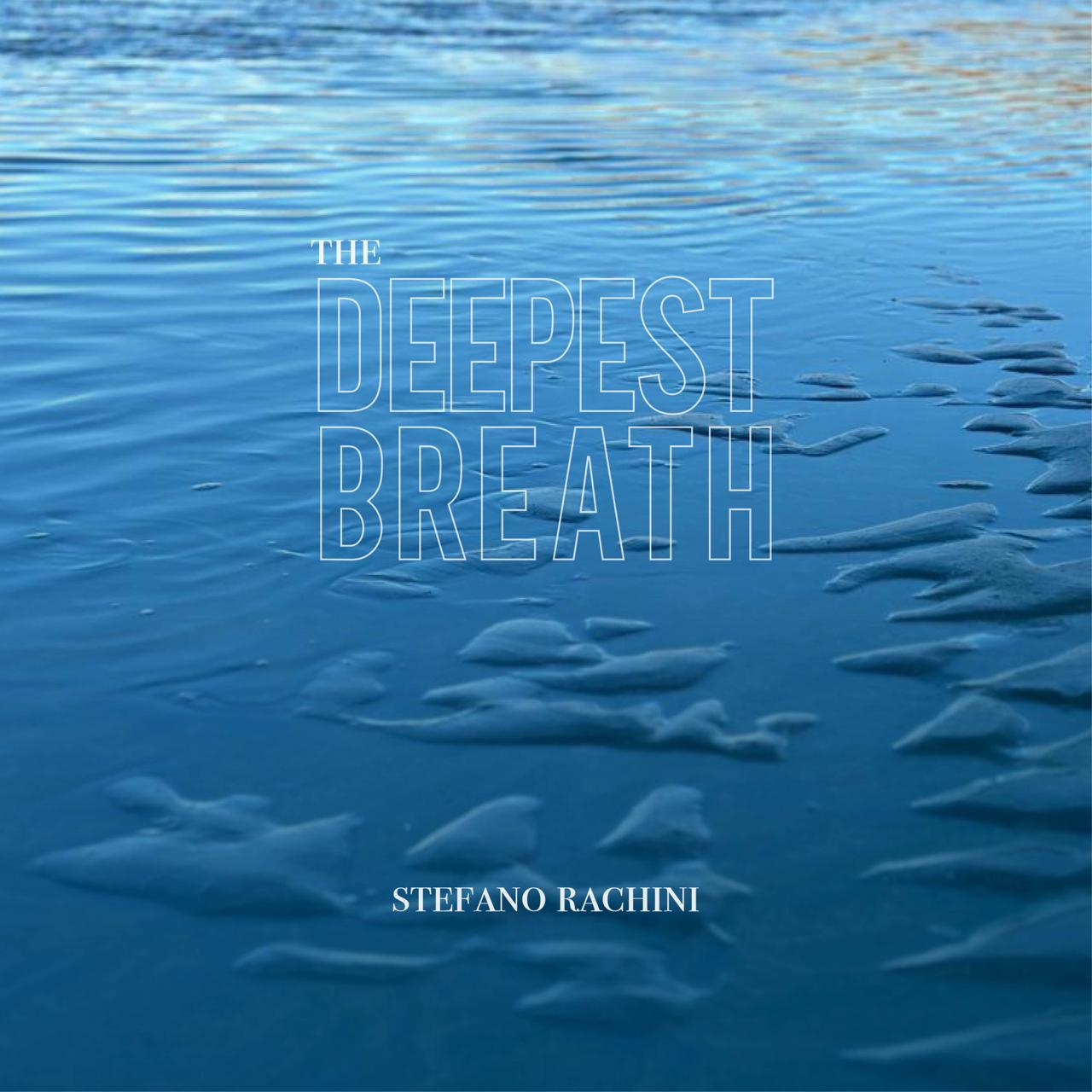 Stefano Rachini – The Deepest Breath