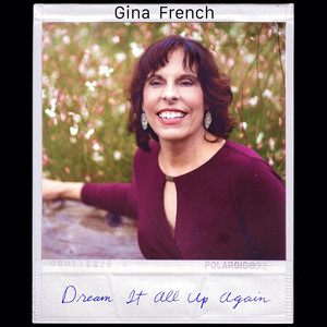 Gina French – Dream it all up&nbsp;again