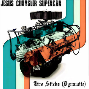 Jesus Chrysler Supercar – Two Sticks&nbsp;(Dynamite)