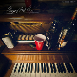 Mad Drunken Americans – Playing That&nbsp;Piano