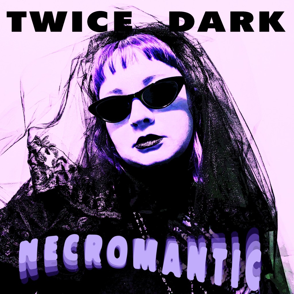 Twice Dark –&nbsp;Necromantic
