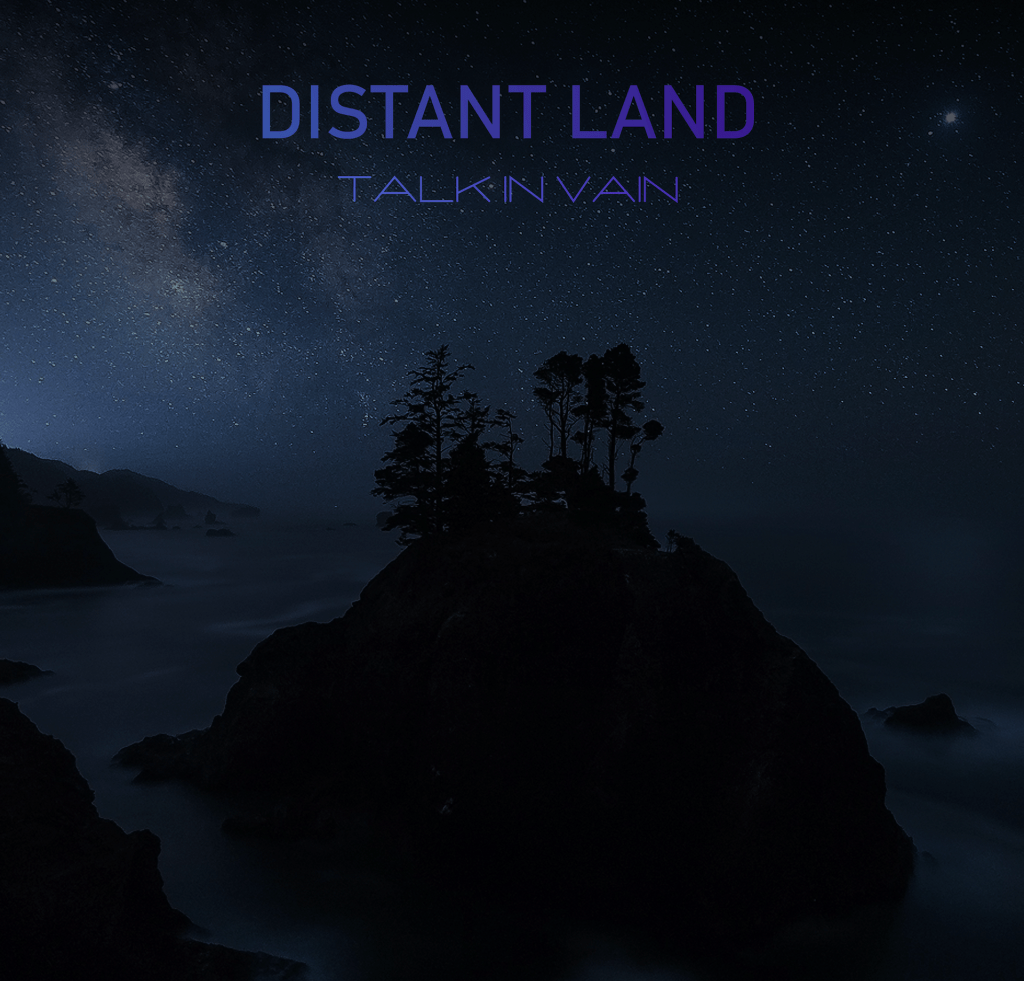 Talk in Vain – Distant&nbsp;Land