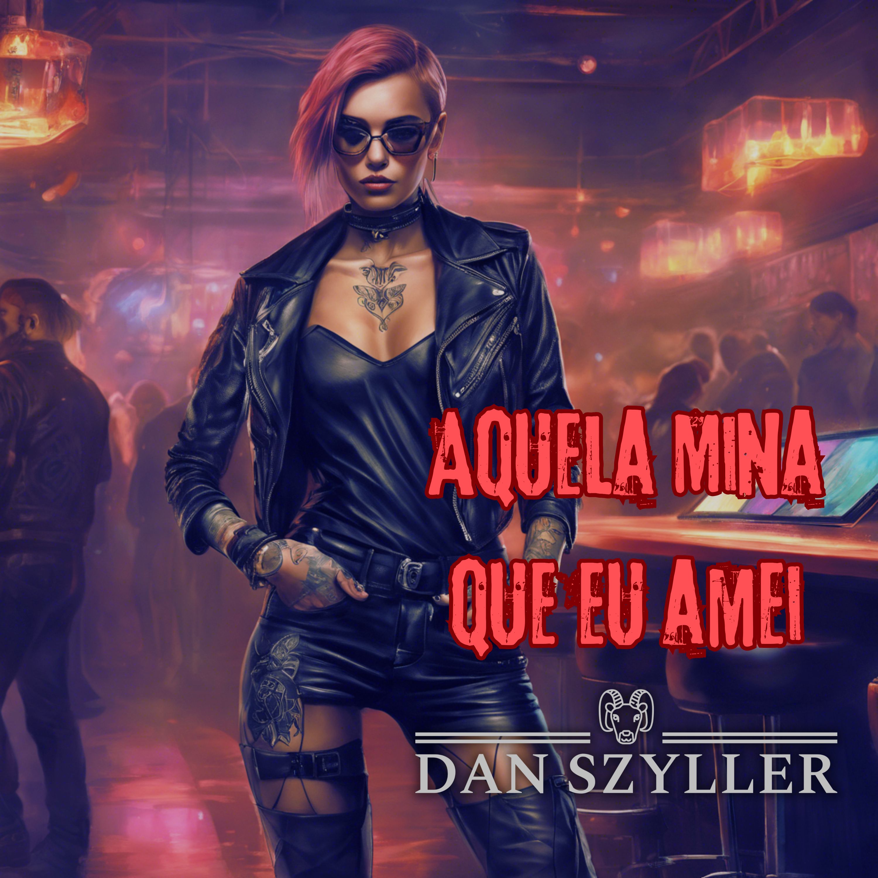Dan Szyller – Aquela Mina Que Eu Amei