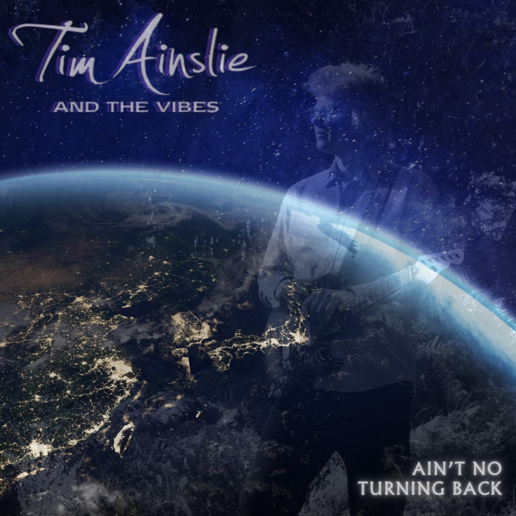 Tim Ainslie & The Vibes – Ain’t No Turning&nbsp;Back