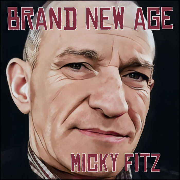 Brand New Age – Micky&nbsp;Fitz