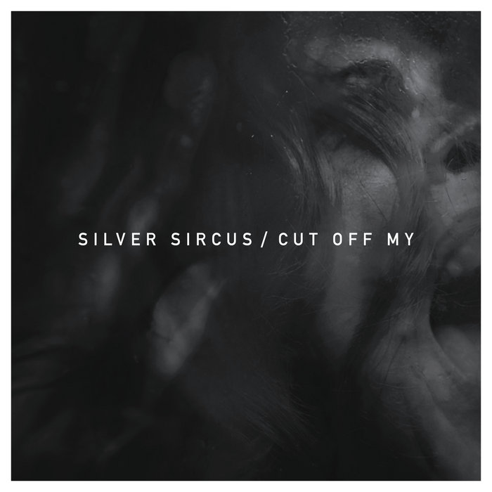 Silver Sircus – Cut Off My (The Good Ship&nbsp;Cover)