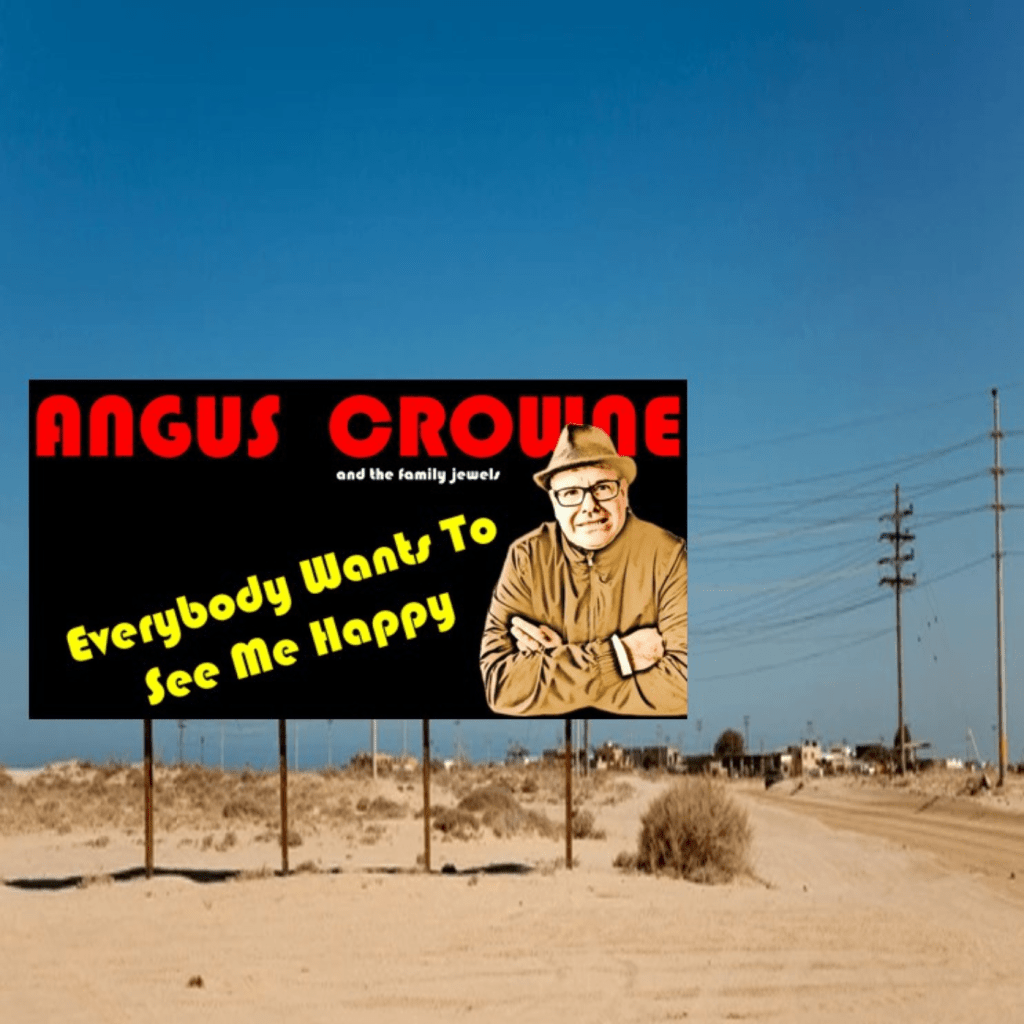Angus Crowne and the Family Jewels – Everybody Wants To See Me Happy