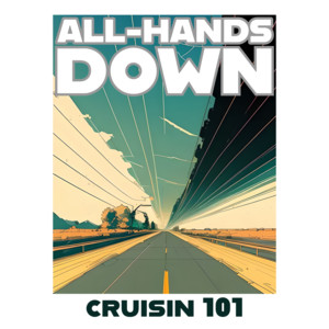 All-Hands Down – Cruisin 101
