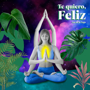 Ani de la Vega – Te quiero&nbsp;feliz