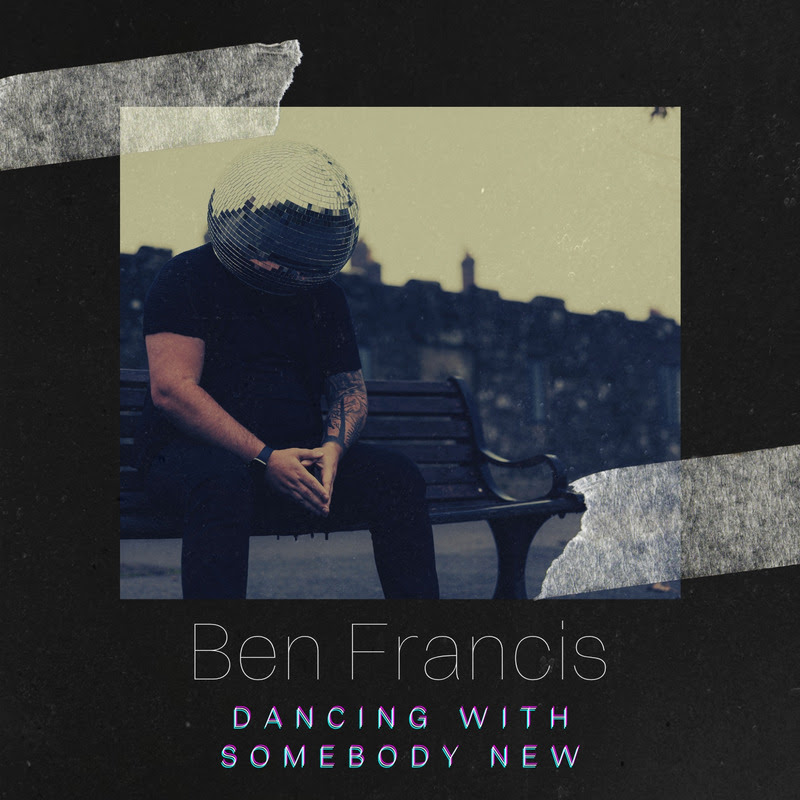 Ben Francis – Dancing with Somebody New