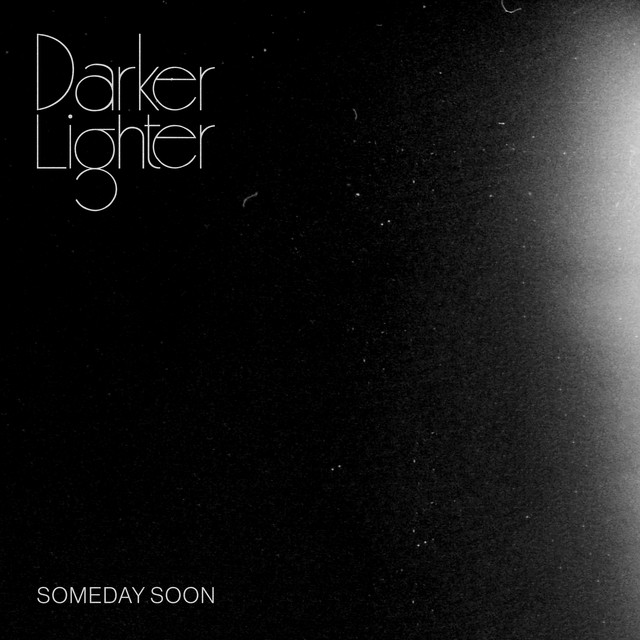 Darker Lighter – Someday Soon