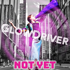GlowDriver – Not Yet