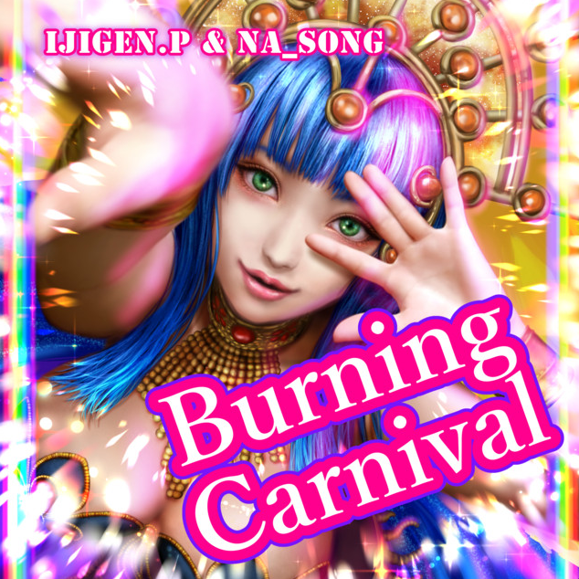 Ijigen.P x na_song – Burning&nbsp;Carnival