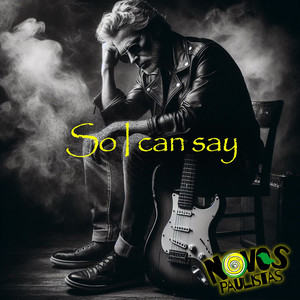 Novos Paulistas – So I Can&nbsp;Say