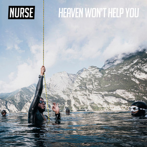Nurse – Heaven Won’t Help You