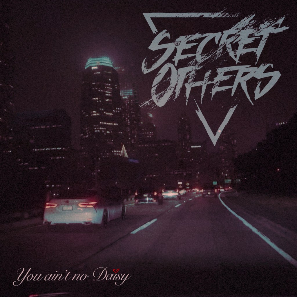 Secret Others – You Ain’t No Daisy