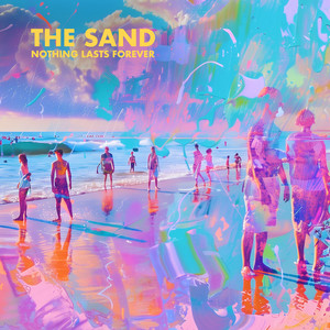 The Sand – Nothing lasts&nbsp;forever