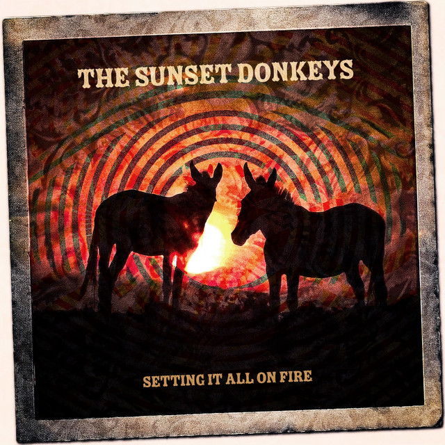 The Sunset Donkeys – Setting It All On Fire