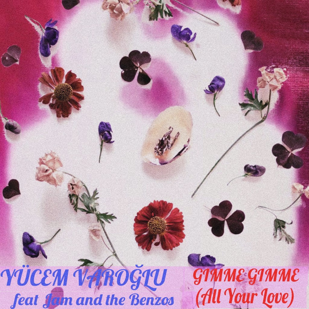 Yücem Varoğlu (feat. Jam and the Benzos) – Gimme Gimme (All Your&nbsp;Love)