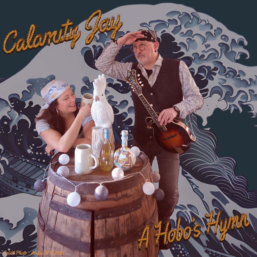CALAMITY JAY – A Hobo’s&nbsp;Hymn