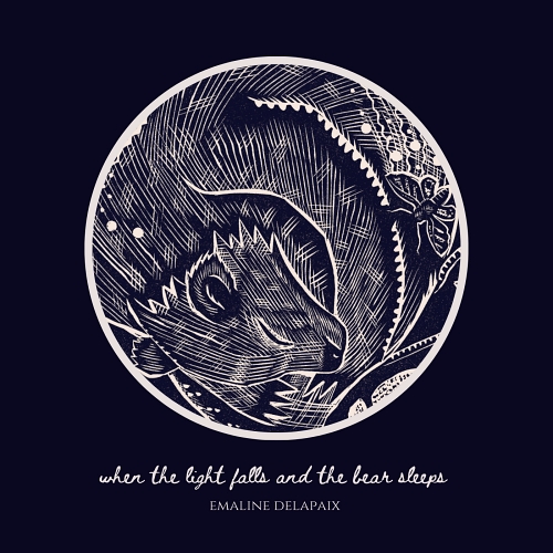 Emaline Delapaix – When The Light Falls And The Bear&nbsp;Sleeps